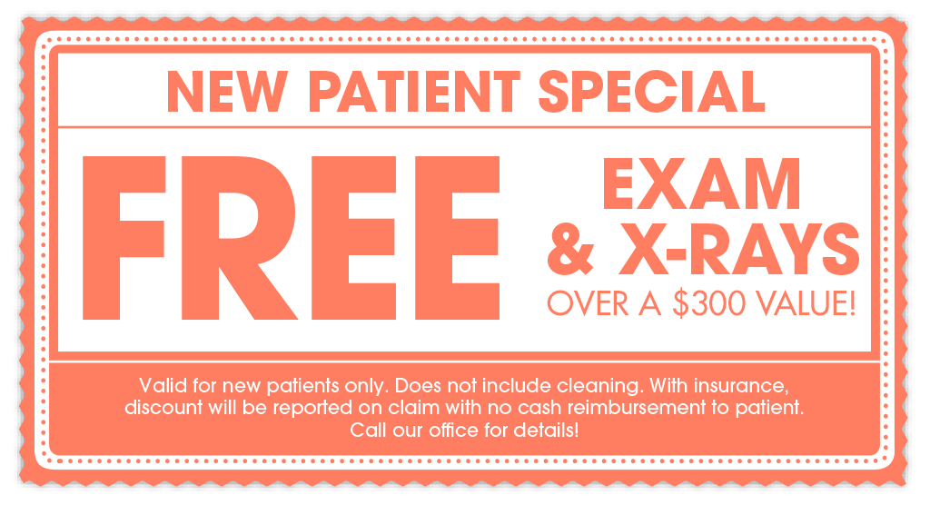 New Patient Special - Free Exam & X-Rays, a $300 Value - Valid for new patients only. Does not include cleaning. With insurance, discount will be reported on claim with no cash reimbursement to patient. Call our office for details!